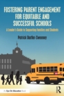 Fostering Parent Engagement for Equitable and Successful Schools : A Leader's Guide to Supporting Families and Students - eBook