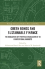 Green Bonds and Sustainable Finance : The Evolution of Portfolio Management in Conventional Markets - eBook