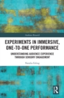 Experiments in Immersive, One-to-One Performance : Understanding Audience Experience through Sensory Engagement - eBook