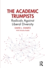 The Academic Trumpists : Radicals Against Liberal Diversity - eBook