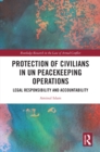 Protection of Civilians in UN Peacekeeping Operations : Legal Responsibility and Accountability - eBook