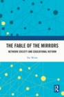 The Fable of the Mirrors : Network Society and Educational Reform - eBook