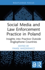 Social Media and Law Enforcement Practice in Poland : Insights into Practice Outside Anglophone Countries - eBook
