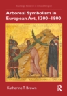 Arboreal Symbolism in European Art, 1300-1800 - eBook