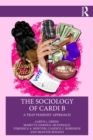 The Sociology of Cardi B : A Trap Feminist Approach - eBook