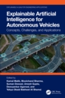 Explainable Artificial Intelligence for Autonomous Vehicles : Concepts, Challenges, and Applications - eBook