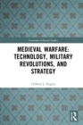 Medieval Warfare: Technology, Military Revolutions, and Strategy - eBook