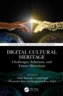 Digital Cultural Heritage : Challenges, Solutions, and Future Directions - eBook