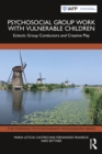 Psychosocial Group Work with Vulnerable Children : Eclectic Group Conductors and Creative Play - eBook