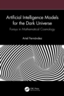 Artificial Intelligence Models for the Dark Universe : Forays in Mathematical Cosmology - eBook