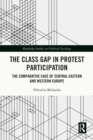 The Class Gap in Protest Participation : The Comparative Case of Central Eastern and Western Europe - eBook