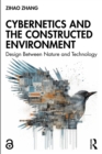 Cybernetics and the Constructed Environment : Design Between Nature and Technology - eBook