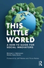 This Little World : A How-To Guide for Social Innovators - eBook