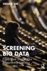 Screening Big Data : Films That Shape Our Algorithmic Literacy - eBook