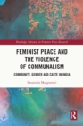 Feminist Peace and the Violence of Communalism : Community, Gender and Caste in India - eBook