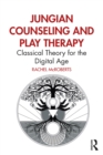 Jungian Counseling and Play Therapy : Classical Theory for the Digital Age - eBook