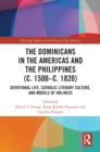 The Dominicans in the Americas and the Philippines (c. 1500-c. 1820) : Devotional Life, Catholic Literary Culture, and Models of Holiness - eBook