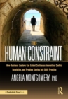 The Human Constraint : How Business Leaders Can Embed Continuous Innovation, Conflict Resolution, and Problem Solving Into Daily Practice - eBook