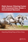 Multi-Sensor Filtering Fusion with Censored Data Under a Constrained Network Environment - eBook