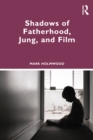 Shadows of Fatherhood, Jung, and Film - eBook