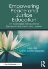 Empowering Peace and Justice Education : An Actionable Framework for Elementary Educators and Learners - eBook