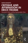 Critique and Affirmation in Erich Fromm : Humanistic Politics and the Psychoanalytic Clinic - eBook