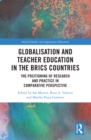 Globalisation and Teacher Education in the BRICS Countries : The Positioning of Research and Practice in Comparative Perspective - eBook