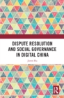 Dispute Resolution and Social Governance in Digital China - eBook