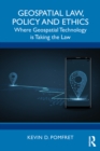 Geospatial Law, Policy and Ethics : Where Geospatial Technology is Taking the Law - eBook