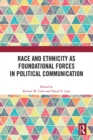 Race and Ethnicity as Foundational Forces in Political Communication - eBook