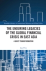 The Enduring Legacies of the Global Financial Crisis in East Asia : A Quiet Transformation - eBook