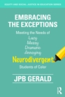 Embracing the Exceptions : Meeting the Needs of Neurodivergent Students of Color - eBook