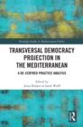 Transversal Democracy Projection in the Mediterranean : A De-Centred Practice Analysis - eBook