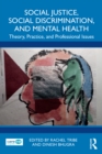 Social Justice, Social Discrimination, and Mental Health : Theory, Practice, and Professional Issues - eBook