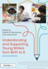 Understanding and Supporting Young Writers from Birth to 8 - eBook