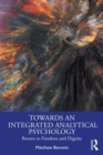 Towards an Integrated Analytical Psychology : Return to Freedom and Dignity - eBook