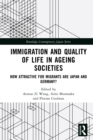 Immigration and Quality of Life in Ageing Societies : How Attractive for Migrants are Japan and Germany? - eBook