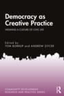 Democracy as Creative Practice : Weaving a Culture of Civic Life - eBook