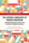 The Layered Landscape of Higher Education : Capturing Curriculum, Diversity, and Cultures of Learning in Australia - eBook