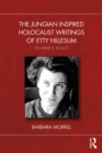 The Jungian Inspired Holocaust Writings of Etty Hillesum : To Write is to Act - eBook