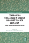 Confronting Challenges in English Language Teacher Education : Global Innovations and Opportunities - eBook