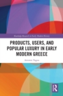 Products, Users, and Popular Luxury in Early Modern Greece - eBook