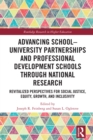 Advancing School-University Partnerships and Professional Development Schools through National Research : Revitalized Perspectives for Social Justice, Equity, Growth and Inclusivity - eBook