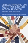 Critical Thinking on Youth Participatory Action Research : Participation, Power, and Purpose - eBook