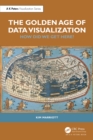 The Golden Age of Data Visualization : How Did We Get Here? - eBook