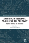 Artificial Intelligence, Co-Creation and Creativity : The New Frontier for Innovation - eBook