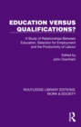 Education Versus Qualifications? : A Study of Relationships Between Education, Selection for Employment and The Productivity of Labour - eBook