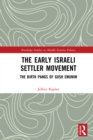 The Early Israeli Settler Movement : The Birth Pangs of Gush Emunim - eBook