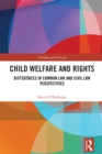 Child Welfare and Rights : Differences in Common Law and Civil Law Perspectives - eBook