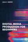 Digital Media Production for Beginners - eBook